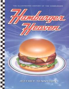 Hamburger Heaven: The Illustrated History of the Hamburger