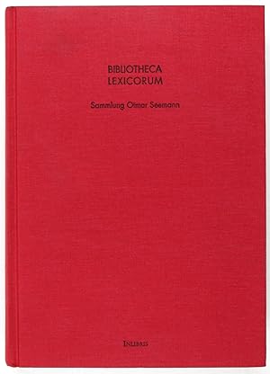 Bibliotheca Lexicorum. Sammlung Otmar Seemann bearbeitet von Martin Peche. Eine Bibliographie der...