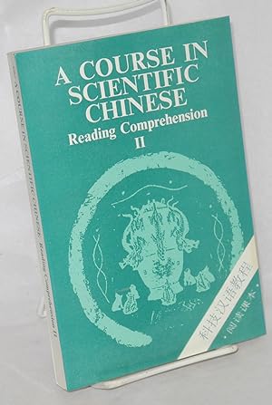 A course in scientific Chinese. Reading comprehension II