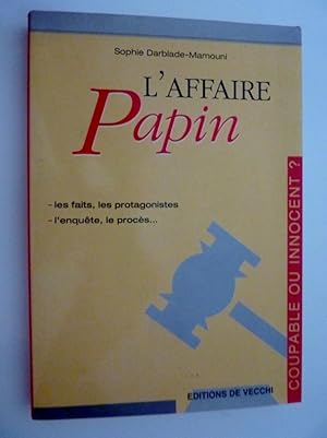 "L' AFFAIRE PAPIN Les fats,les protagonistes, l'enquete,le proces"