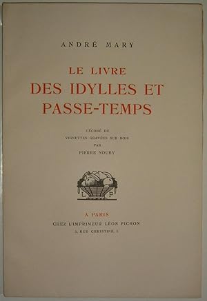 Le livre des Idylles et Passe-Temps. Décoré de vignettes gravées sur bois par Pierre Noury.