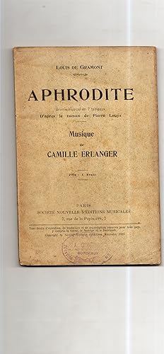 APHRODITE. Drame musical en 7 tableaux d'après le roman de Pierre Louys. Musique de Camille Erlan...