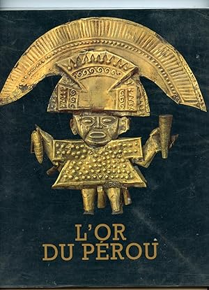 L'OR DU PEROU. El oro del Peru. (Exposition) Lausanne 17 juin - 4 septembre 1988 " Fondation de l...