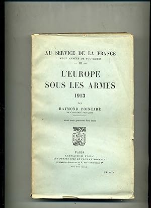 L'EUROPE SOUS LES ARMES 1913. Avec 11 gravures hors texte.- (Au service de la France, neuf années...
