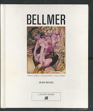 Bellmer. Peintures / Gouaches / Collages.