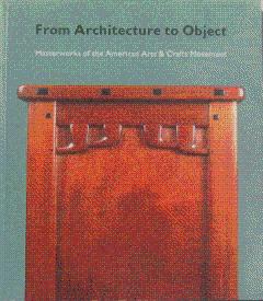 From Architecture to Object: Masterworks of the American Arts and Crafts Movement