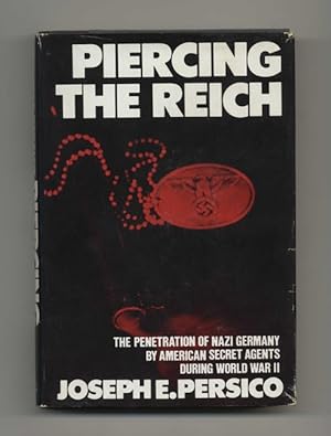 Piercing the Reich: the Penetration of Nazi Germany by American Secret Agents During World War II...