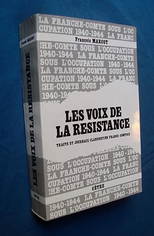 Les voix de la Résistance - Tome II : Tracts et journaux clandestins francs-comtois (1940-1944) -