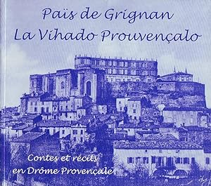 Païs de Grignan, la vihado prouvençalo - Contes et récits en Drôme provençale -