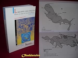 L'Archipel des forçats. Histoire du bagne de Nouvelle-Calédonie ( 1863-1931 )
