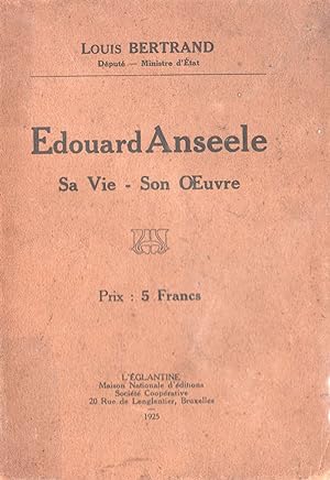 Edouard Anseele. Sa Vie. Son Oeuvre.