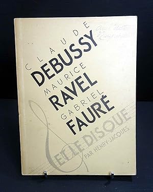 Claude Debussy, Maurice Ravel, Gabriel Fauré et le Disque. Avec les dates d'enregistrement.