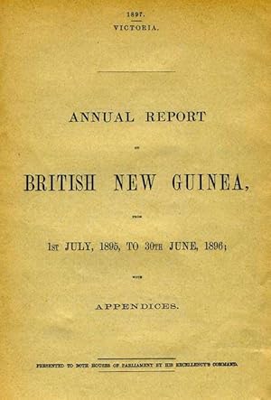 Annual Report on British New Guinea, from 1st July 1895 to 30th June 1896, with appendices