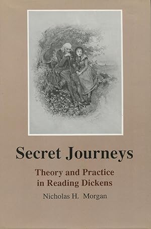 Secret Journeys : Theory and Practice in Reading Dickens