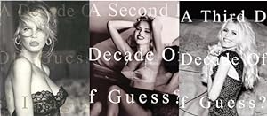 A DECADE OF GUESS  IMAGES: 1981 TO 1991 + A SECOND DECADE OF GUESS  IMAGES: 1991 TO 2001 + A THIR...