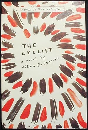 The Cyclist: a Novel [Advance Reader's Copy -- Uncorrected Proof]