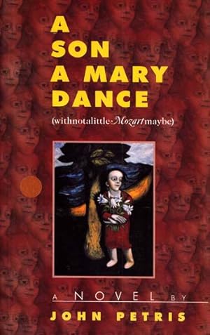 A Son A Mary Dance [withnotalittleMozartmaybe] A Novel