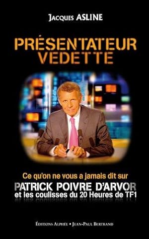 Présentateur Vedette : Ce qu'on ne vous a jamais dit sur Patrick Poivre d'Arvor et les coulisses ...