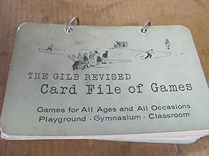 The Gilb Revised Card File of Games Games for All Ages and All Occasions Playground - Gymnasium -...