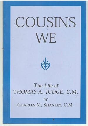 Cousins We - The life of Thomas A Judge C.M. by Charles M Shanley