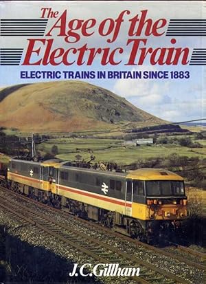 THE AGE OF THE ELECTRIC TRAIN - Electric Trains In Britain Since 1883