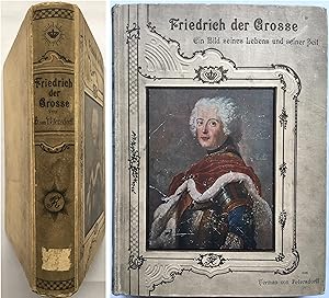 Friedrich Der Grosse, Ein Bild Seines Lebens Und Seiner Zeit