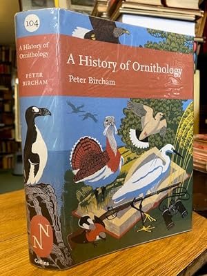 A History Of Ornithology - New Naturalist # 104