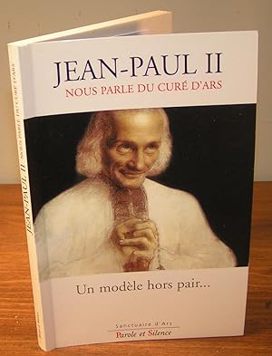 JEAN-PAUL II NOUS PARLE DU CURÉ D’ARS ; un modèle hors pair …
