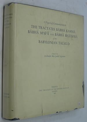 A Digest of Commentaries on The Tractates Babha Kamma, Babha Mesia and Babha Bhathera of the Baby...