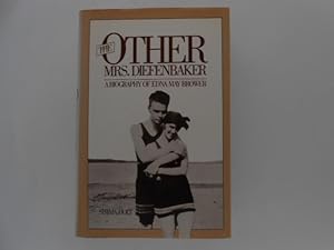 The Other Mrs. Diefenbaker: A Biography of Edna May Bower (signed)