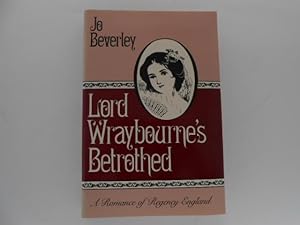 Lord Wraybourne's Betrothed: A Romance of Regency England (signed)