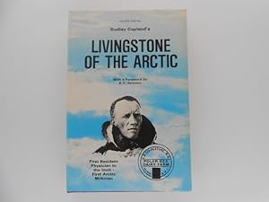 Livingstone of the Arctic: First Resident Physician to the Inuit-First Arctic Milkman (signed)