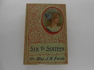 Six to Sixteen: A Story for Girls (illustrated)