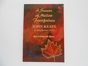 A Season of Mellow Fruitfulness: John Keats in Winchester 1819