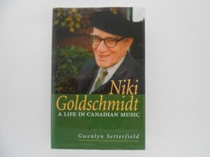 Niki Goldschmidt: A Life in Canadian Music (signed by Niki Goldschmidt)
