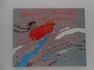 Dreams Are More Real Than Bathtubs (signed)