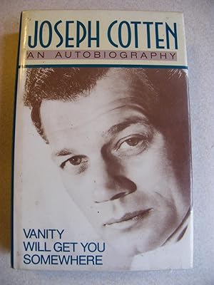 Joseph Cotten : Vanity Will Get You Somewhere