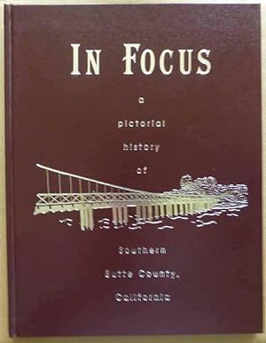 In Focus: A Pictorial History of Southern Butte County, California