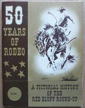 50 Years of Rodeo: A Pictorial History of the Red Bluff Round-Up