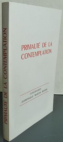 Primauté de la contemplation : Itinéraires Dominique Martin Morin