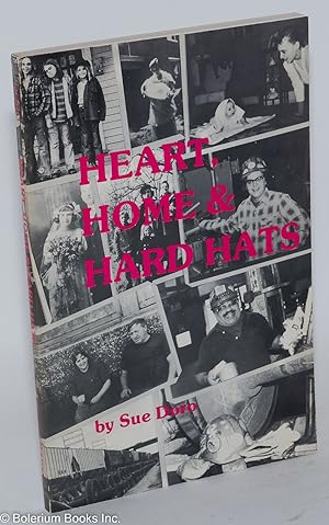 Heart, Home & Hard Hats. The non-traditional work and words of a woman machinist and mother. Pref...