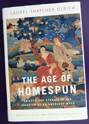 The Age of Homespun: Objects and Stories in the Creation of an American Myth