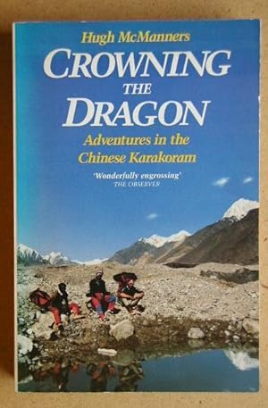 Crowning The Dragon. Adventures in the Chinese Karakoram.