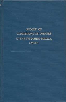 Record of Commissions of Officers in the Tennessee Militia, 1796-1815