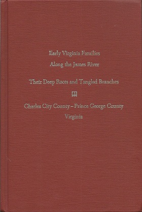 Early Virginia Families Along the James River Their Deep Roots and Tangled Branches: Charles City...