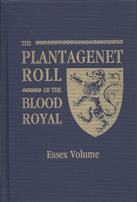 The Plantagenet Roll of the Blood Royal Being a Complete Table of All the Descendants Now Living ...