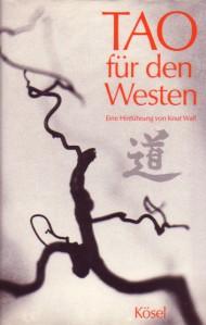 Tao für den Westen. Eine Hinführung. Ausgewählte Texte herausgegen und eingeleitet von Knut Walf.