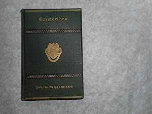 Carmarthen and its Neighbourhood. Notes Topographical and Historical. (Second Edition. "Greatly E...