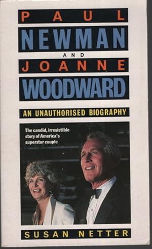 PAUL NEWMAN AND JOANNE WOODWARD An Unauthorised Biography