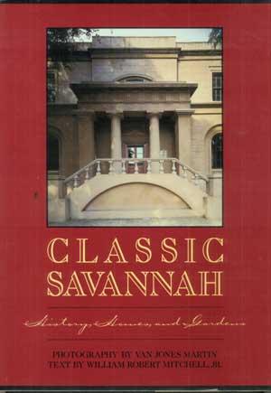 CLASSIC SAVANNAH: History, Homes and Gardens